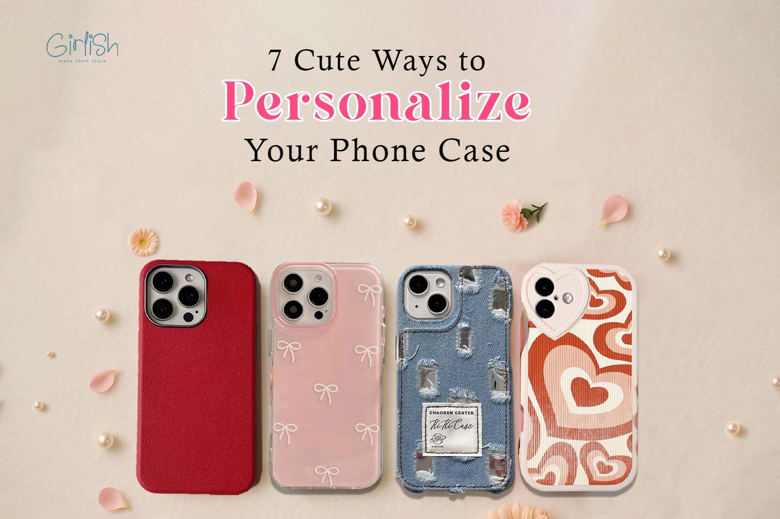 7 Cute Phone Cases for Girls: Trendy Ways to Customize Your Phone Cover 7 Cute Phone Cases for Girls: Trendy Ways to Customize Your Phone Cover