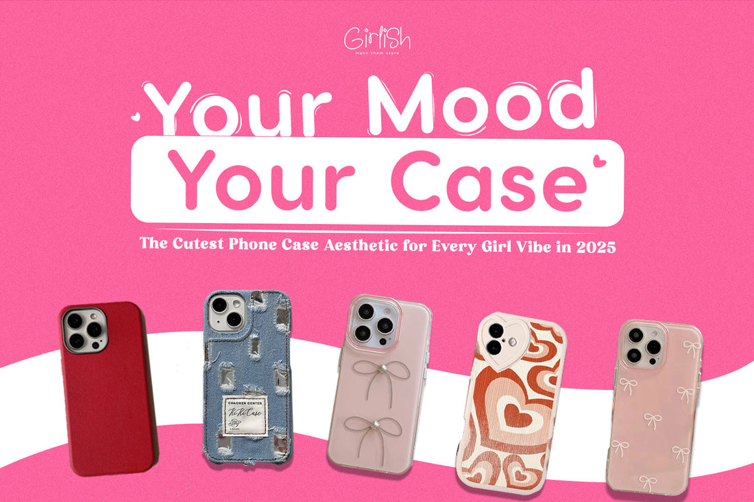Your Mood, Your Case: The Cutest Phone Case Aesthetic for Every Girl Vibe in 2025